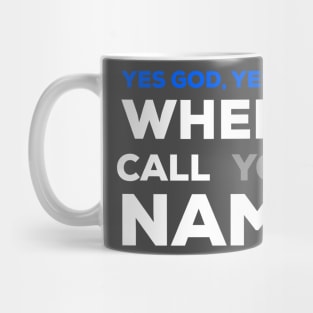 When I Call Your Name Yes God Mug